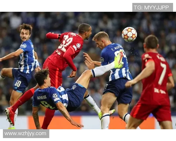 利物浦与波尔图精彩对决集锦回顾展现足球魅力与激情瞬间